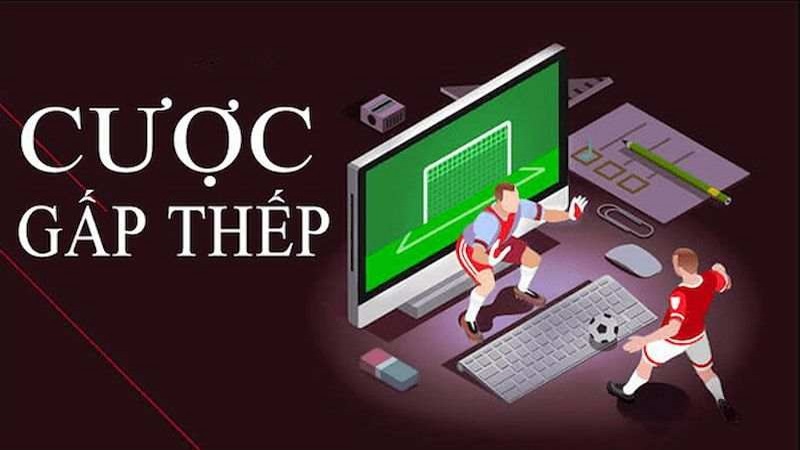 Cược gấp thếp là một phương pháp yêu cầu có sự kiên trì rất cao